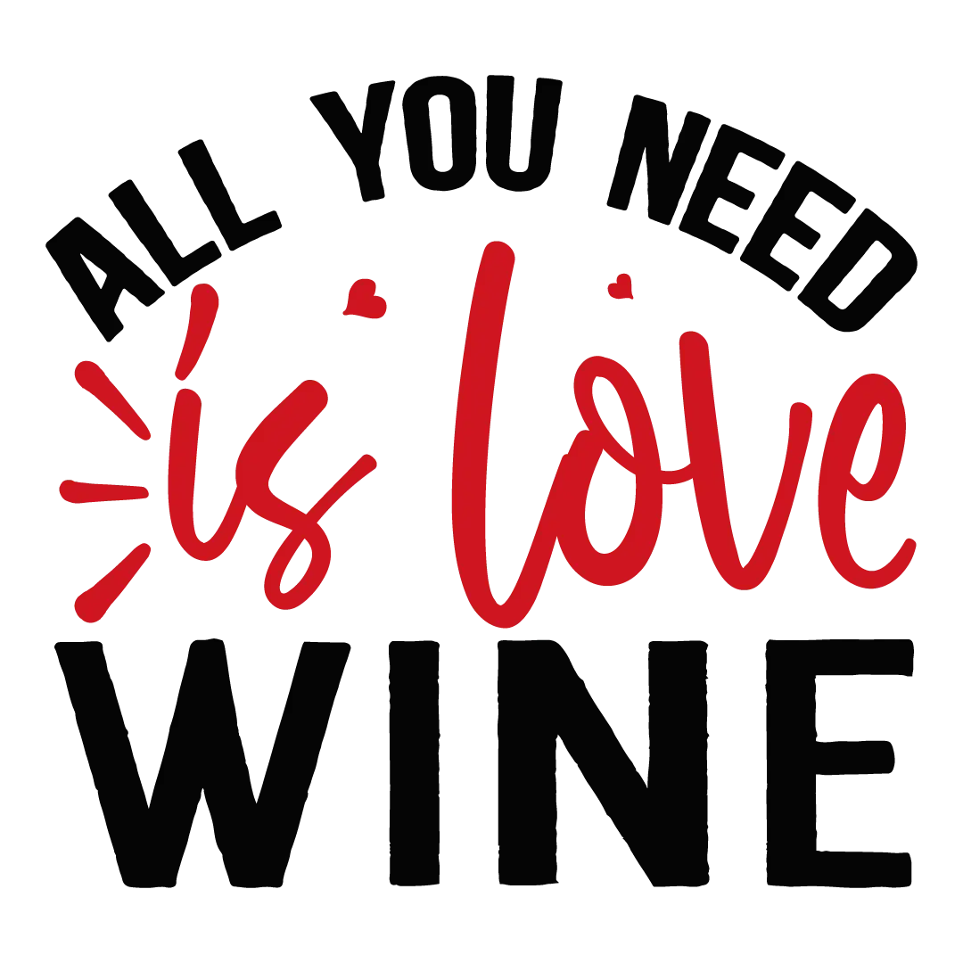All you need is love wine 01 (2) Valentine' s Day  Holiday Ready To Press Dtf Transfers dtfintexas