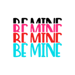Be mine Be mine Be mine-01 (4)   Valentine' s Day  Holiday Ready To Press Dtf Transfers dtfintexas