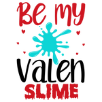 Be my valen slime Valentine' s Day  Holiday Ready To Press Dtf Transfers dtfintexas