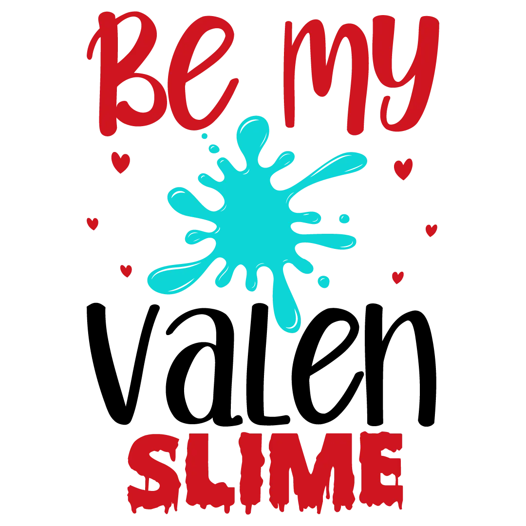 Be my valen slime Valentine' s Day  Holiday Ready To Press Dtf Transfers dtfintexas