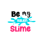 Be my valen slime 4  Valentine' s Day  Holiday Ready To Press Dtf Transfers dtfintexas