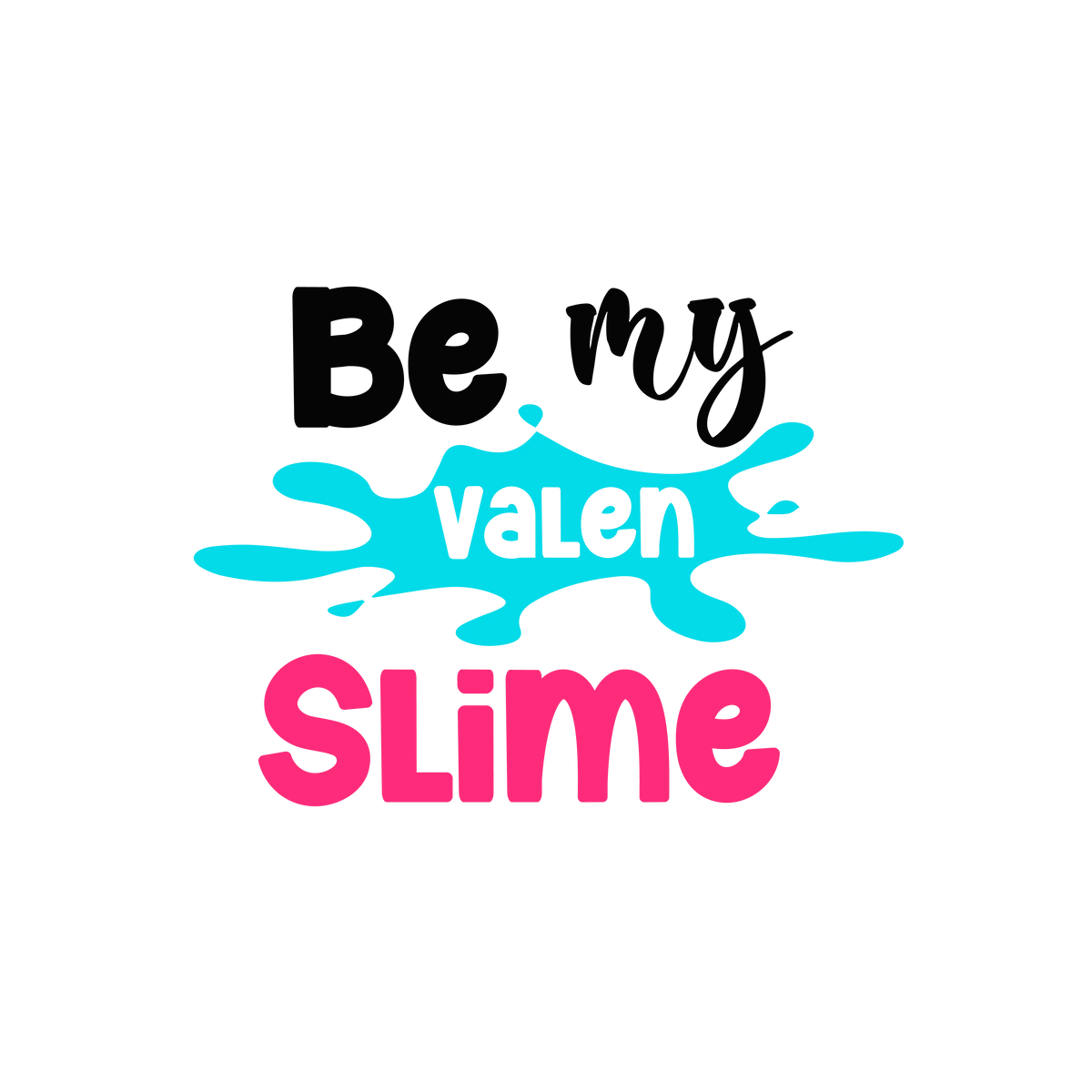 Be my valen slime 4  Valentine' s Day  Holiday Ready To Press Dtf Transfers dtfintexas