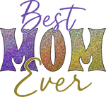 Best Mom Ever Mother Mother's Day Holiday Ready To Press Dtf Transfers dtfintexas