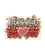 Blessed Mom (2)   Mother's Day Holiday Ready To Press Dtf Transfers dtfintexas