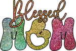 Blessed Mom (3)   Mother's Day Holiday Ready To Press Dtf Transfers dtfintexas