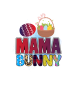 Mama Bunny  Easter Day Holiday Ready To Press Dtf Transfers dtfintexas
