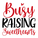 Busy raising sweethearts Valentine' s Day  Holiday Ready To Press Dtf Transfers dtfintexas