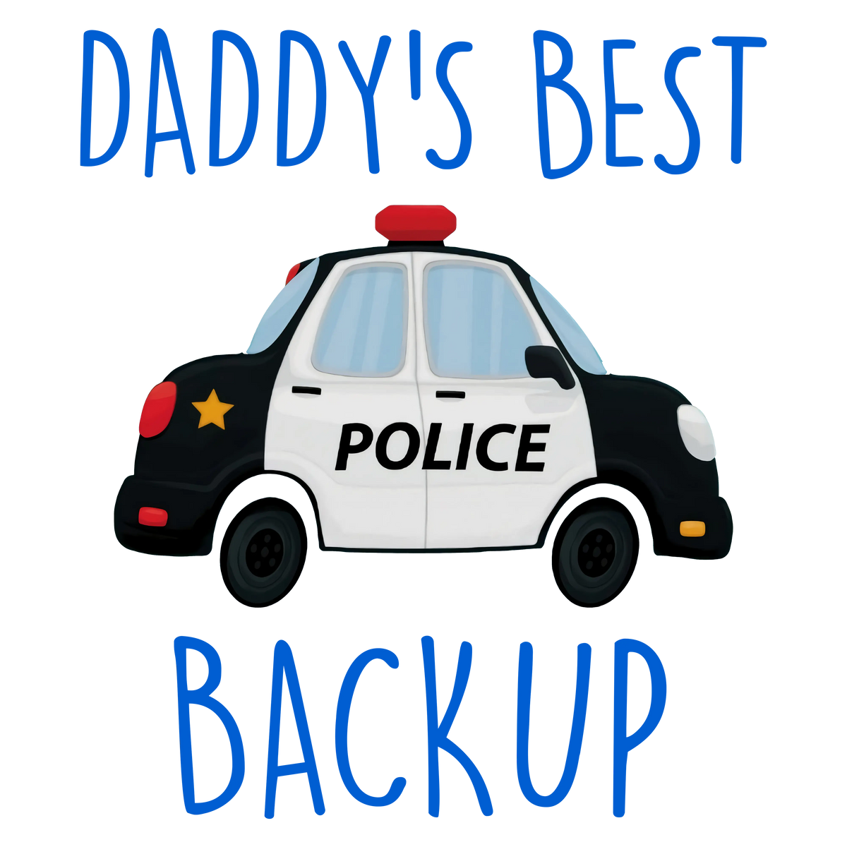 Daddy Best Backup Police Military & First Responders Ready To Press Dtf Transfers dtfintexas