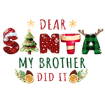Dear Santa My Brother Dıd It Chrıstmas CHRISTMAS HOLIDAY  Ready To Press dtfintexas