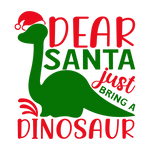 Dear santa just bring a dinosaur Valentine' s Day  Holiday Ready To Press Dtf Transfers dtfintexas