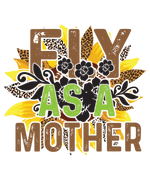 Fly as a mother    Mother's Day Holiday Ready To Press Dtf Transfers dtfintexas