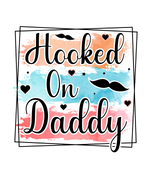 Hooked On Daddy Father's Day Holiday Ready To Press Dtf Transfers dtfintexas