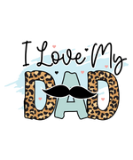 I Love My Dad Father's Day Holidays Ready To Press Dtf Transfers dtfintexas