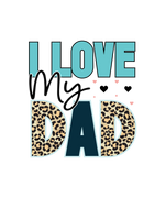 I Love My Dad Father's Day Holidays Ready To Press Dtf Transfers dtfintexas