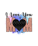 I Love You Mom (2)   mothers day   Mother's Day Holiday Ready To Press Dtf Transfers dtfintexas