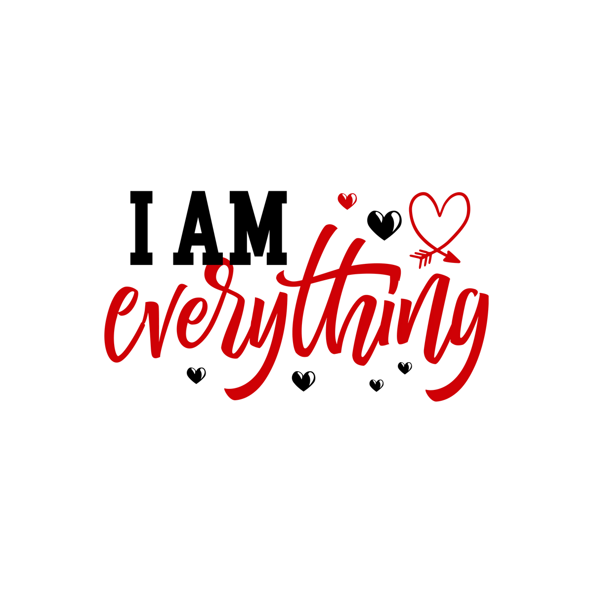 I am everything-01   Valentine' s Day  Holiday Ready To Press Dtf Transfers dtfintexas