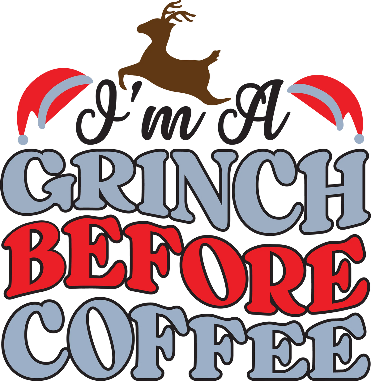 Im a grı nch before coffee chrıstmas chrıstmas    holıdays  Ready To Press dtfintexas