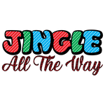 Jingle all the way  Christmas Holidays  Ready To Press Dtf Transfers dtfintexas
