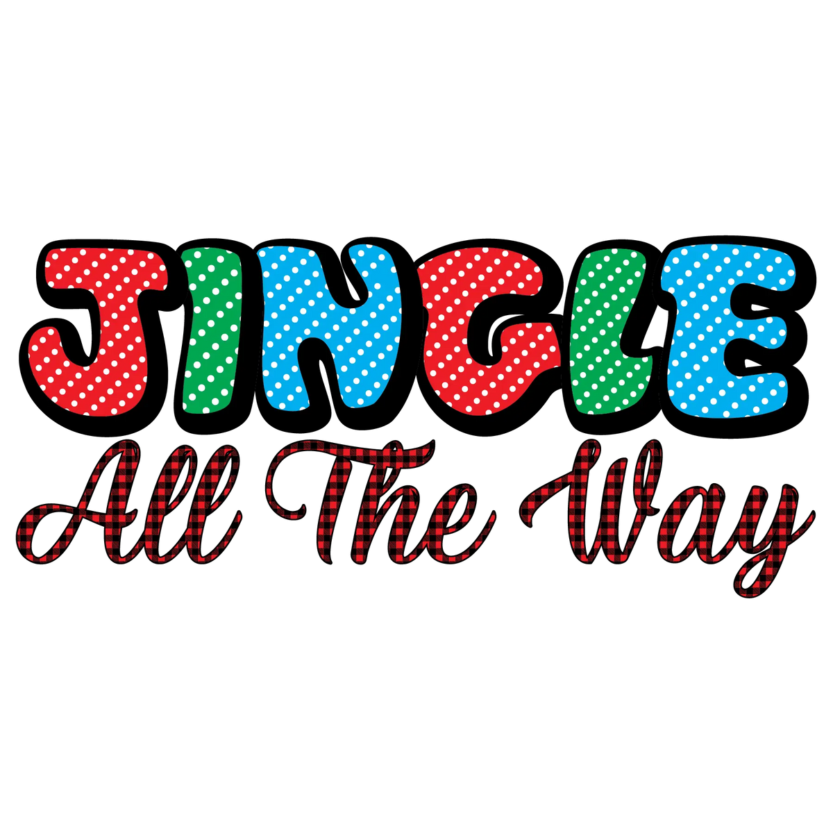 Jingle all the way  Christmas Holidays  Ready To Press Dtf Transfers dtfintexas