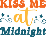 Kiss Me At Midnight    New  Year's Eve  Holiday Ready To Press Dtf Transfers dtfintexas