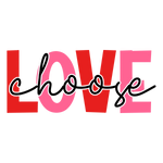 Love choose Valentine' s Day  Holiday Ready To Press Dtf Transfers dtfintexas