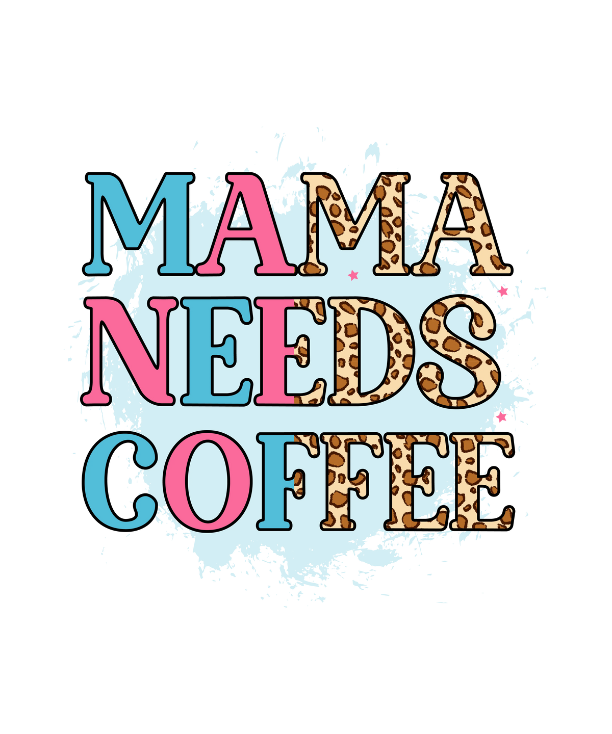 Mama Needs Coffee Mother's Day Holiday Ready To Press Dtf Transfers dtfintexas