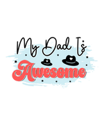 My Dad Is Awesome  Father's Day Holidays Ready To Press Dtf Transfers dtfintexas