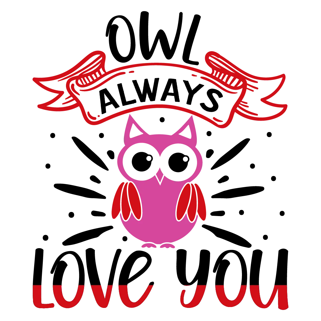 Owl always love you  Valentine' s Day  Holiday Ready To Press Dtf Transfers dtfintexas