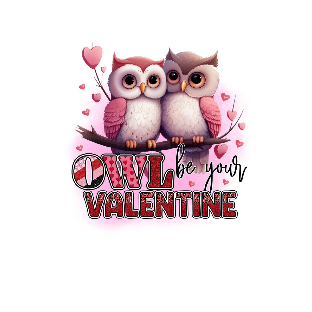 Owl be your    Valentine' s Day  Holiday Ready To Press Dtf Transfers dtfintexas