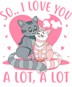 So.. I love you Like A Lot.. A Lot, A Lot  Valentine' s Day  Holiday Ready To Press Dtf Transfers dtfintexas