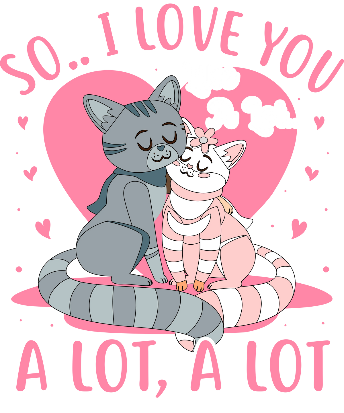 So.. I love you Like A Lot.. A Lot, A Lot  Valentine' s Day  Holiday Ready To Press Dtf Transfers dtfintexas