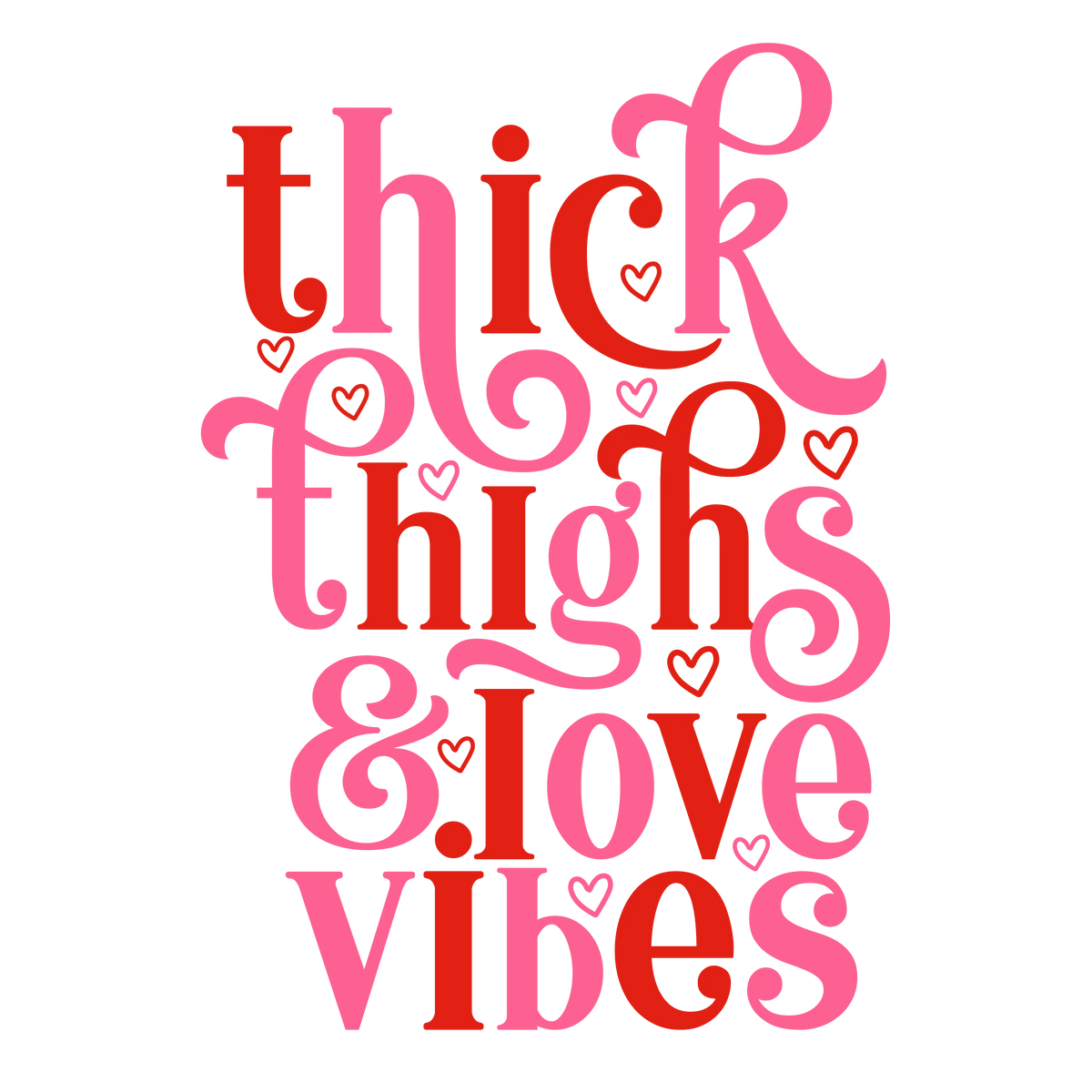 Thick thighs & love vibes Valentine' s Day  Holiday Ready To Press Dtf Transfers dtfintexas