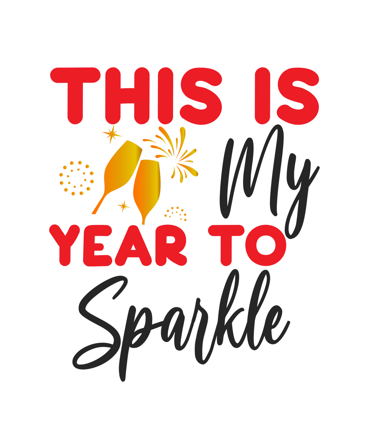This Is My Year To Sparkle  New  Year's Eve  Holiday Ready To Press Dtf Transfers dtfintexas