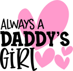 Always a Daddy's Girl Father's Day Holidays Ready To Press Dtf Transfers dtfintexas