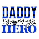 Daddy is my hero 01 Police Military & First Responders Ready To Press Dtf Transfers dtfintexas