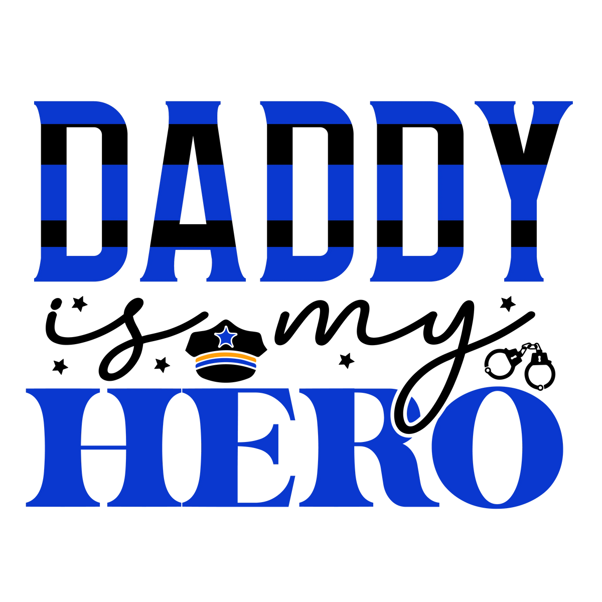 Daddy is my hero 01 Police Military & First Responders Ready To Press Dtf Transfers dtfintexas