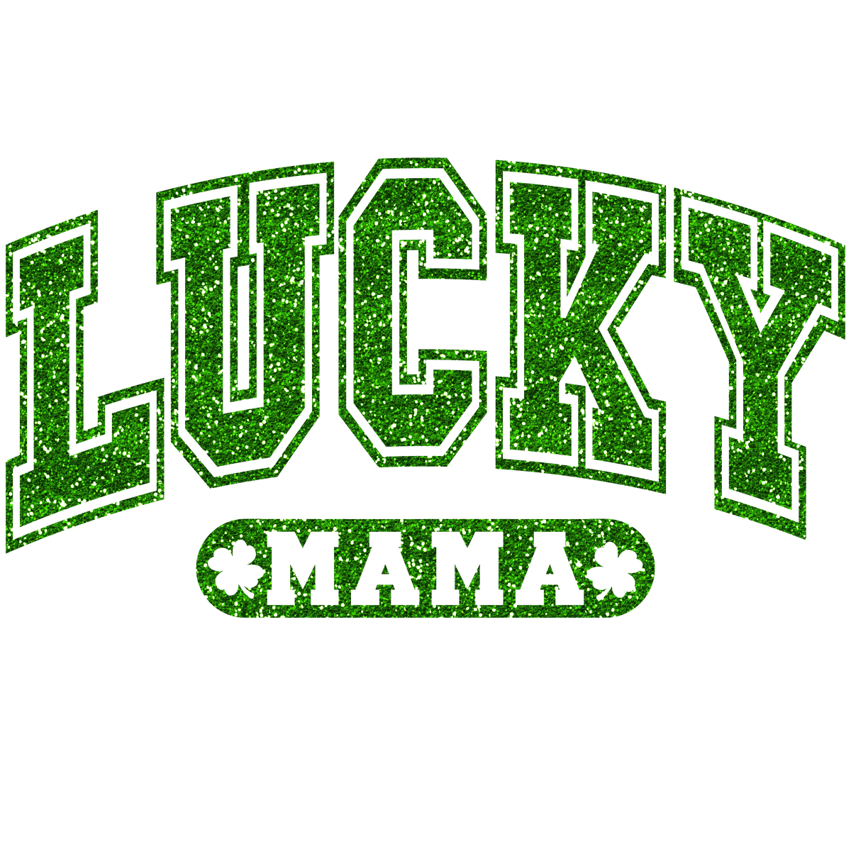 lucky mama glitter  Mother's Day Holiday Ready To Press Dtf Transfers dtfintexas