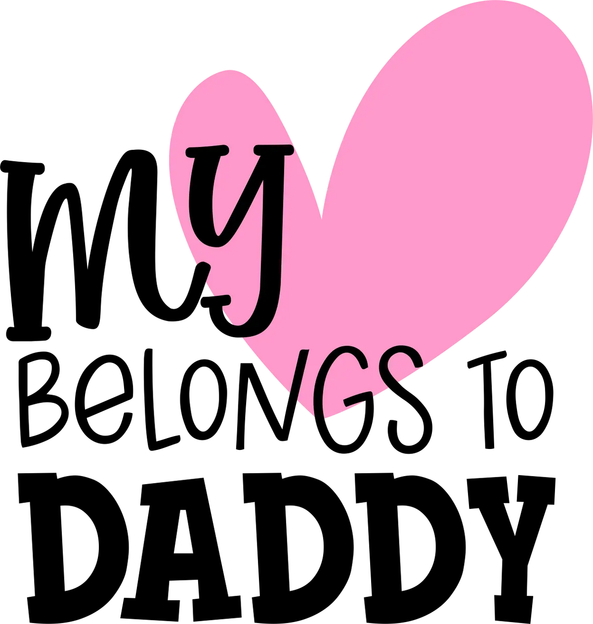 My Heart Belongs to Daddy1 Father's Day Holidays Ready To Press Dtf Transfers dtfintexas
